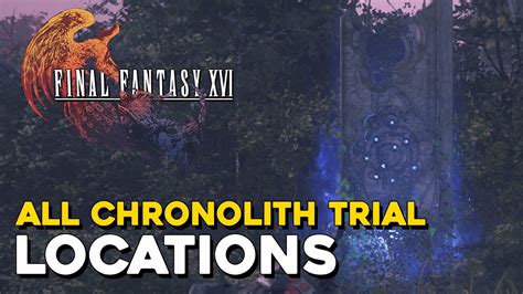 ff16 chronolith prüfung|All Chronolith Trial Locations (Map) in Final Fantasy 16